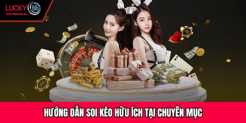 Hướng dẫn soi kèo hữu ích tại chuyên mục