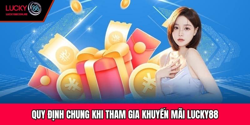 Quy định chung khi tham gia khuyến mãi Lucky88