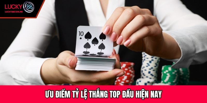 Ưu điểm tỷ lệ thắng top đầu hiện nay